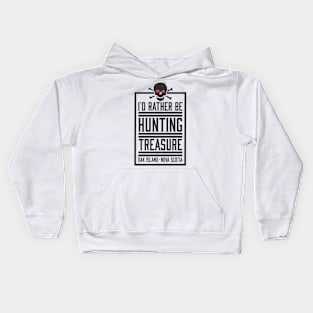 I_amp_d Rather Be Hunting Treasure Skull Oak Island Product Kids Hoodie